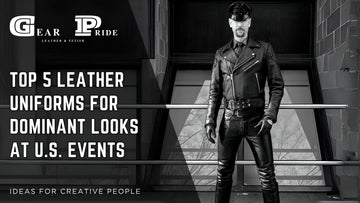 Top 5 Leather Uniforms for Dominant Looks at U.S. Events