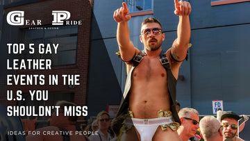 Top 5 Gay Leather Events in the U.S. You Shouldn’t Miss