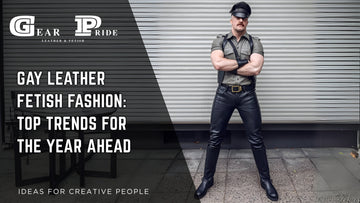 Gay Leather Fetish Fashion: Top Trends for the Year Ahead